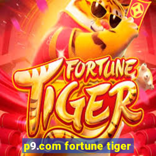 p9.com fortune tiger